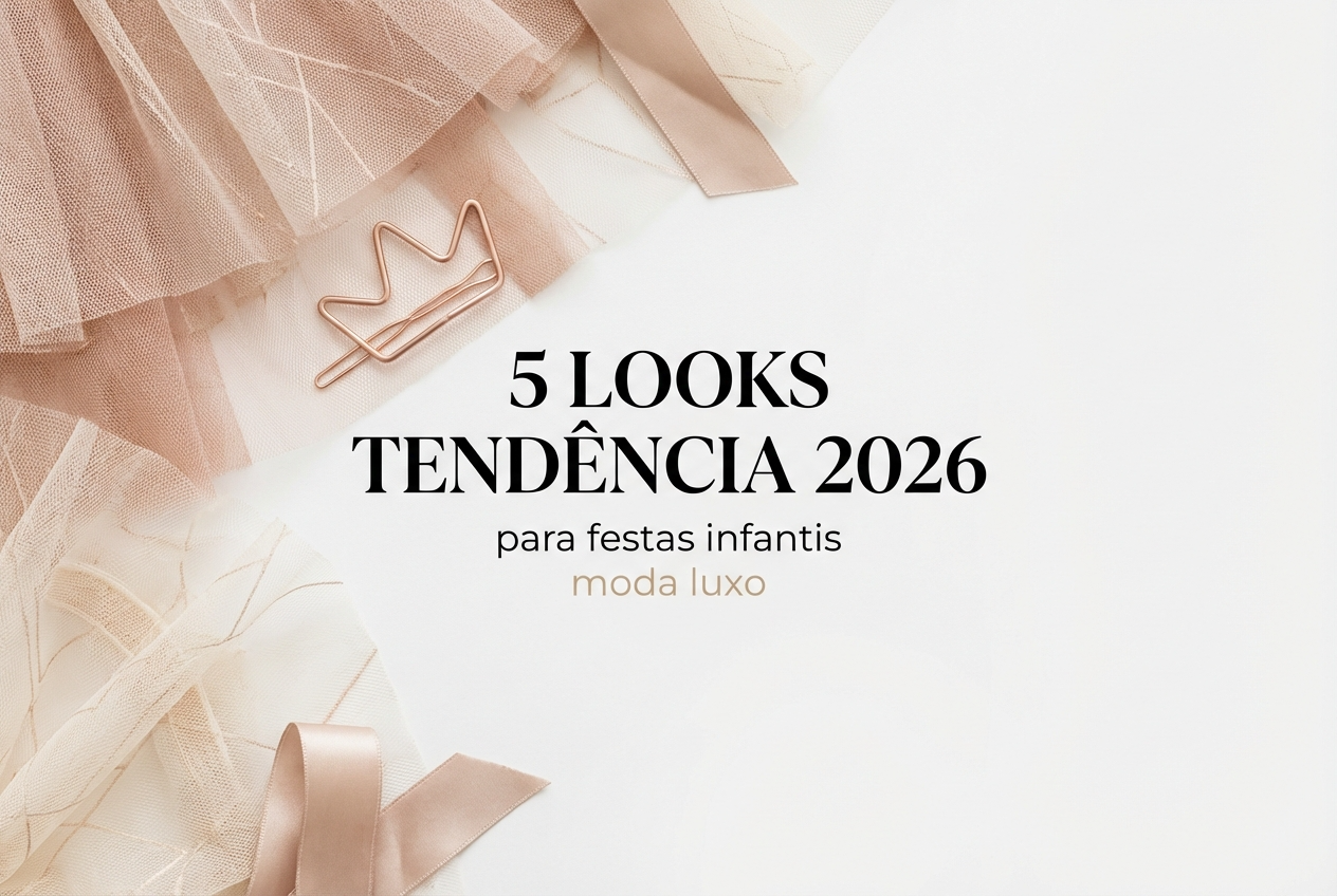 5 Looks de Festa Infantil Que Estão a Conquistar as Redes Sociais em 2026